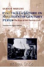 ULRICH MUECKE POLITICAL CULTURE IN NINETEENTH-CENTURY PERU THE RISE OF THE PARTIDO CIVIL   1998  PDF电子版封面  9780822972290  TRANSLATED BY KATYA ANDRUSZ 