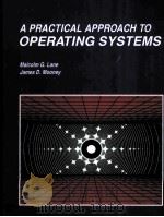 A PRACTICAL APPROACH TO OPERATING SYSTEMS   1989  PDF电子版封面  0878353003  MALCOLM G.LANE  JAMES D.MOONEY 