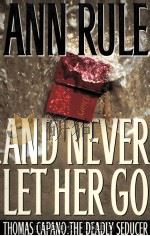 ANN RULE AND NEVER LET HER GO ANN RULE   1999  PDF电子版封面  0684810484   