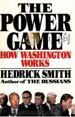 THE POWER GAME HOW WASHINGTO WORKS   1988  PDF电子版封面    HEDRICK SMITH 