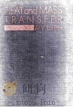 HEAT AND MASS TRANSFER   1980  PDF电子版封面    A.LUIKOV 