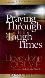 PRAYING THROUGH THE TOUGH TIMES   1982  PDF电子版封面  1593280351   