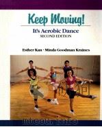 KEEP WOVING! IT'S AEROBIC DANCE SECOND EDITION   1992  PDF电子版封面  087484990X  ESTHER KAN  MINDA GOODMAN  KRA 