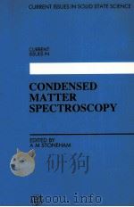 CURRENT ISSUES IN CONDENSED MATTER SPECTROSCOPY   1990  PDF电子版封面  0852744749   