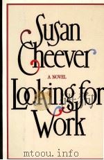 LOOKING FOR WORK SUSAN CHEEVER   1979  PDF电子版封面  067125054X   