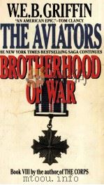 THE AVIATORS BOOK Ⅷ BROTHERHOOD OF WAR   1989  PDF电子版封面  0515100536  W.E.B.GRIFFIN 