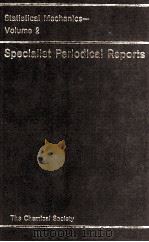 A SPECIALIST PERIODICAL REPORT STATISTICAL MECHANICS VOLUME 2   1975  PDF电子版封面  085186760X   