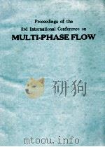 PROCEEDINGS OF THE 3RD INTERNATIONAL CONFERENCE ON MULTI-PHASE FLOW（1987 PDF版）