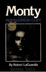 MONTY A BIOGRAPHY OF MONTGOMERY CLIFT   1977  PDF电子版封面  0877951551   