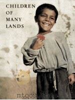 CHILDREN OF MANY LANDS   1958  PDF电子版封面     