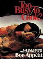 TOO BUSY TO COOK?   1981  PDF电子版封面  0895350491   