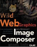 WILD WEB GRAPHICS WITH MICROSOFT IMAGE COMPOSER   1997  PDF电子版封面  0789712148   