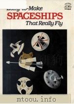 EASY-TO-MAKE SPAGESHIPS THAT REALLY FLY   1983  PDF电子版封面  0132231999   