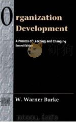 ORGANIZATION DEVELOPMENT A PROCESS OF LEARNING AND CHANGING SECOND EDITION   1992  PDF电子版封面  0201508354  W.WARNER BURKE 