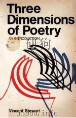 Three Dimensions of Poetry An Introduction   1969  PDF电子版封面    Vincent Stewart 