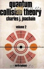 QUANTUM COLLISION THEORY VOLUME 2   1979  PDF电子版封面    CHARLES J.JOACHAIN 