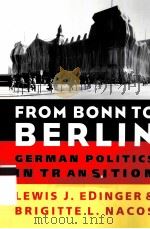 FROM BONN TO BERLIN GERMAN POLITICS IN TRANSITION   1998  PDF电子版封面  0231084137  LEWIS J.EDINGER AND BRIGITTE L 