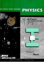 SIX IDEAS THAT SHAPED PHYSICS UNIT E:SOME PROCESSES ARE IRREVERSIBLE   1998  PDF电子版封面  007043056X  THOMAS A.MOORE 