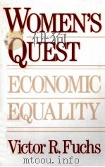 WOMEN'S QUEST ECONOMIC EQUALITY   1988  PDF电子版封面  0674955463  VICTOR R.FUCHS 