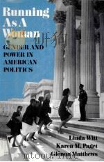 RUNNING AS A WOMAN GENDER AND POWER IN AMERICAN POLITICS   1994  PDF电子版封面  0029203155  LINDA WITT  KAREN M.PAGET  GLE 