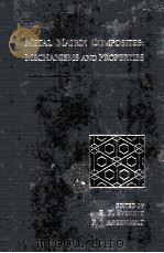 METAL MATRIX COMPOSITES:MECHANISMS AND PROPERTIES   1991  PDF电子版封面  012341833X  R.K.EVERETT AND R.J.ARSENAULT 