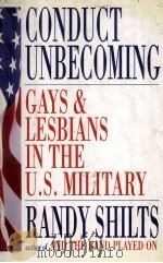 CONDUCT UNBECOMING LESBIANS AND GAYS IN THE U.S.MILITARY VIETNAM TO THE PERSIAN GULF   1993  PDF电子版封面  031209261X   