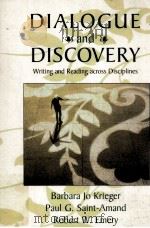 DIALOGUE AND DISCOVERY WRITING AND READING ACROSS DISCIPLIES   1996  PDF电子版封面  0312080867  BARBARA JO KRIEGER  PAUL G.SAI 