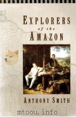 EXPLORERS OF THE AMAZON   1990  PDF电子版封面  0226763374  ANTHONY SMITH 