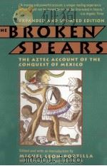 THE BROKEN SPEARS THE AZTEC ACCOUNT OF THE CONQUEST OF MEXICO   1990  PDF电子版封面  0807055018  MIGUEL LEON-PORTILLA 