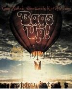 BAGS UP!GREAT BALLOON ADVENTURES   1975  PDF电子版封面    KURT R.STEHLING 