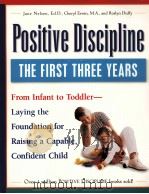 POSITIVE DISCIPLINE THE FIRST THREE YEARS   1998  PDF电子版封面  0761515054   