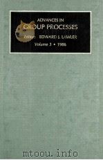 ADVANCES IN GROUP PROCESSES A RESEARCH ANNUAL VOLUME 3.1986   1986  PDF电子版封面  0892325720  EDWARD J. LAWLER 