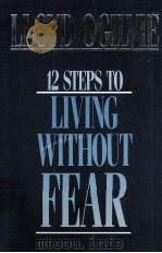 12 STEPS TO LIVING WITHOUT FEAR   1979  PDF电子版封面  084990613X  LLOYD OGILVIE 