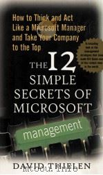 THE 12 SIMPLE SECRETS OF MICROSOFT MANAGEMENT   1999  PDF电子版封面  007136496X  DAVID THIELEN 