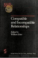 COMPATIBLE AND INCOMPATIBLE RELATIONSHIPS   1985  PDF电子版封面  0387960244  WILLIAM ICKES 
