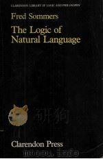 THE LOGIC OF NATURAL LANGUAGE   1982  PDF电子版封面    FRED SOMMERS 