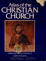 ATLAS OF THE CHRISTIAN CHURCH   1987  PDF电子版封面  0816016437   