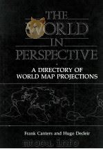 THE WORLD IN PERSPECTIVE A DIRECTORY OF WORLD MAP PROJECTIONS   1989  PDF电子版封面  0471921475  FRANK CANTERS AND HUGO DECLEIR 