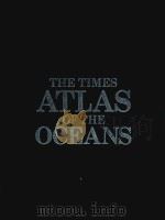 THE TIMES ATLAS OF THE OCEANS   1983  PDF电子版封面  0723002460   