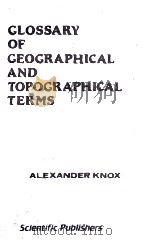 GLOSSARY OF GEOGRAPHICAL AND TOPOGRAPHICAL TERMS   1987  PDF电子版封面    ALEXANDER KNOX 