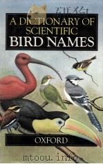 A DICTIONARY OF SCIENTIFIC BIRD NAMES   1991  PDF电子版封面  0198546343  JAMES A.JOBLING 