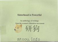 SISTERHOOD IS POWERFUL AN ANTHOLOGY OF WRITNGS FROM THE WOMEN'S LIBERATION MOVEMENT   1970  PDF电子版封面    ROBIN MORGAN 