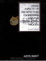 LEGAL ASPECTS OF ARCHITECTURE ENGINEERING AND THE CONSTRUCTION PROCESS FOURTH EDITION   1970  PDF电子版封面  0314540067  JUSTIN SWEET 