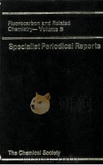 A SPECIALIST PERIODICAL REPORT FLUOROCARBON AND RELATED CHEMISTRY VOLUME 3   1976  PDF电子版封面  0851875240   