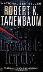 IRRESISTIBLE IMPULSE   1997  PDF电子版封面  0451192613  ROBERT K.TANENBAUM 