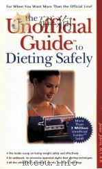 THE UNOFFICIAL GUIDE TO DIETING SAFELY   1998  PDF电子版封面  0028625218   
