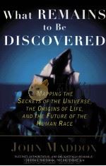 WHAT REMAINS TO BE DISCOVERED   1998  PDF电子版封面  0684863006  JOHN MADDOX 