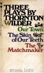 THREE PLAYS BY THORNTON WILDER   1957  PDF电子版封面    ALEX TSAO 