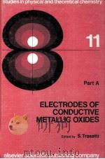 ELECTRODES OF CONDUCTIVE METALLIC OXIDES PART A   1980  PDF电子版封面  0444419128  SERGIO TRASATTI 
