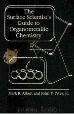 THE SURFACE SCIENTIST'S GUIDE TO ORGANOMETALLIC CHEMISTRY   1987  PDF电子版封面  0841210039   